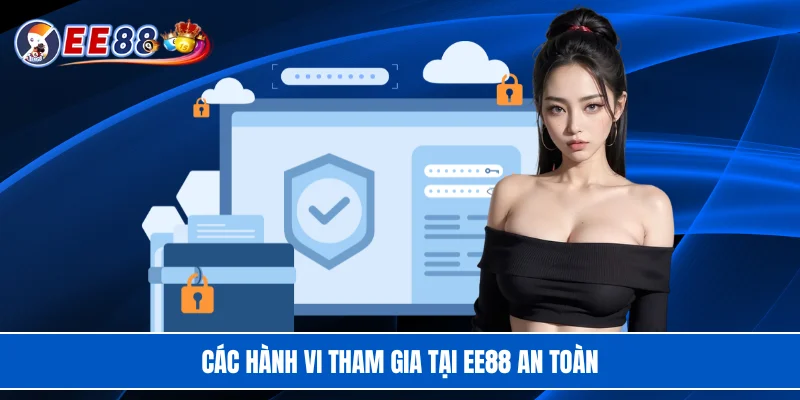 Các hành vi tham gia tại EE88 an toàn