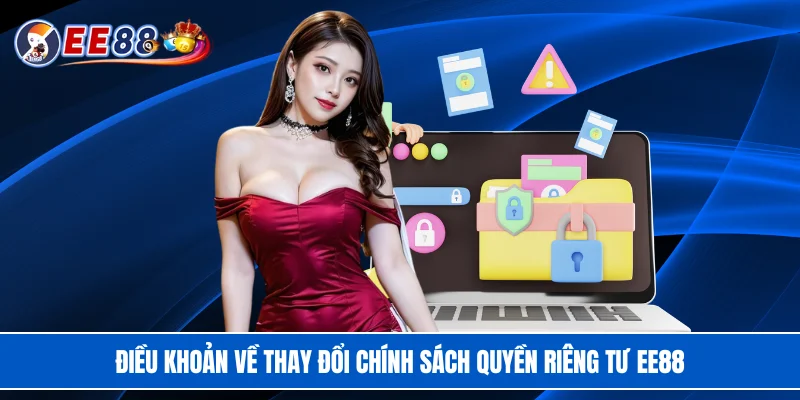 Điều khoản về thay đổi chính sách quyền riêng tư EE88