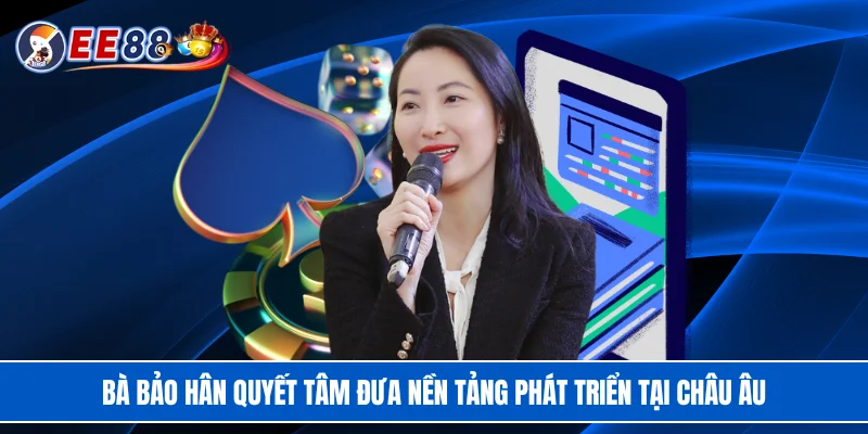 Bà Bảo Hân quyết tâm đưa nền tảng phát triển tại châu Âu